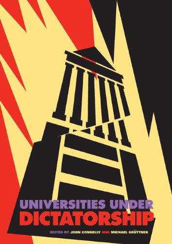 Universities Under Dictatorship First Edition John Connelly Michael Grttner Eds
