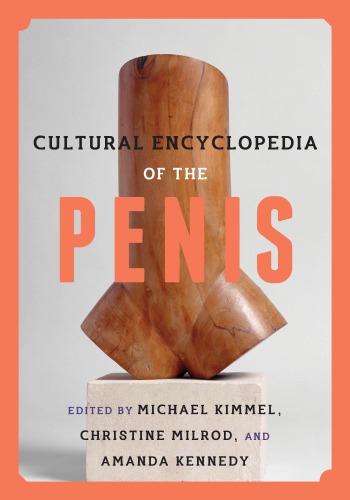 Cultural Encyclopedia Of The Penis Kimmel Michael Milrod Christine Kennedy Amanda