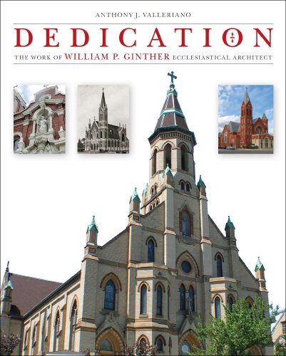 Dedication The Work Of William P Ginther Ecclesiastical Architect Anthony J Valleriano