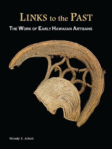 Links To The Past The Work Of Early Hawaiian Artisans Wendy S Arbeit