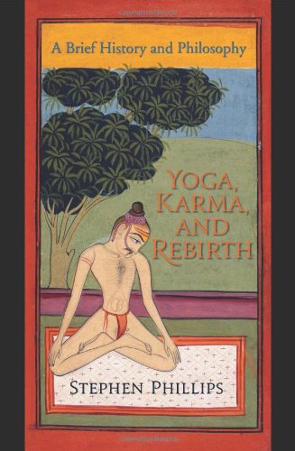 Yoga Karma And Rebirth A Brief History And Philosophy Stephen Phillips
