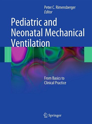 Pediatric And Neonatal Mechanical Ventilation From Basics To Clinical Practice 2015th Edition Peter C Rimensberger