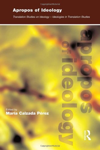 Apropos Of Ideology Translation Studies On Ideologyideologies In Translation Studies 1st Edition Maria Calzadaprez