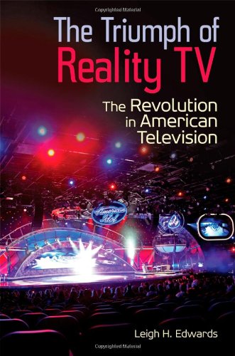 The Triumph Of Reality Tv The Revolution In American Television Leigh H Edwards