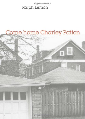 Come Home Charley Patton Ralph Lemon