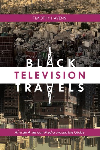 Black Television Travels African American Media Around The Globe Timothy Havens