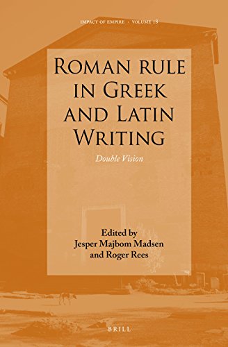 Roman Rule In Greek And Latin Writing Double Vision Bilingual Jesper Majbom Madsen