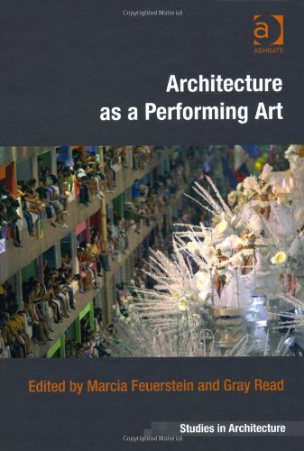Architecture As A Performing Art Marcia Feuerstein Gray Read