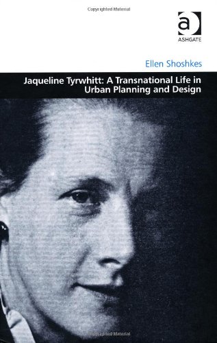 Jaqueline Tyrwhitt A Transnational Life In Urban Planning And Design Ellen Shoshkes