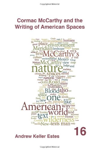 Cormac Mccarthy And The Writing Of American Spaces Andrew Keller Estes