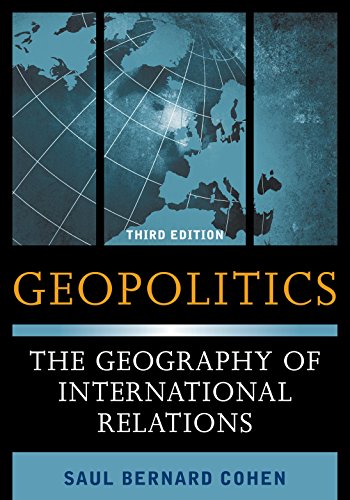 Geopolitics The Geography Of International Relations Third Edition Saul Bernard Cohen