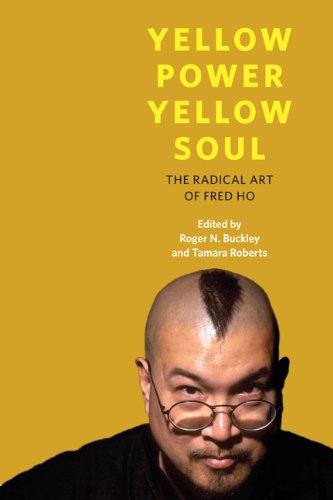 Yellow Power Yellow Soul The Radical Art Of Fred Ho 1st Edition Roger N Buckley