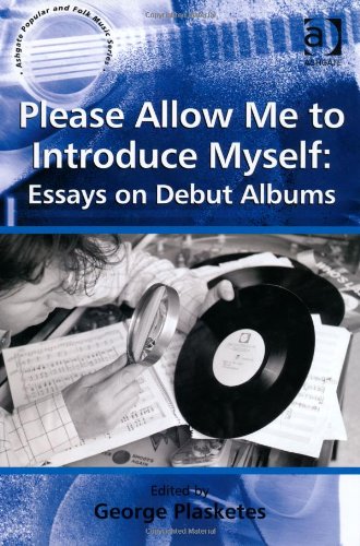 Please Allow Me To Introduce Myself Essays On Debut Albums George Plasketes