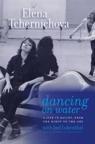 Dancing On Water A Life In Ballet From The Kirov To The Abt Elena Tchernichova