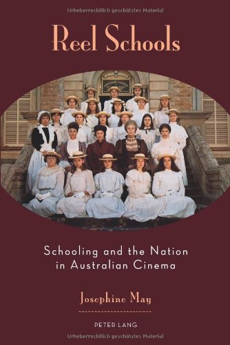 Reel Schools Schooling And The Nation In Australian Cinema Josephine May