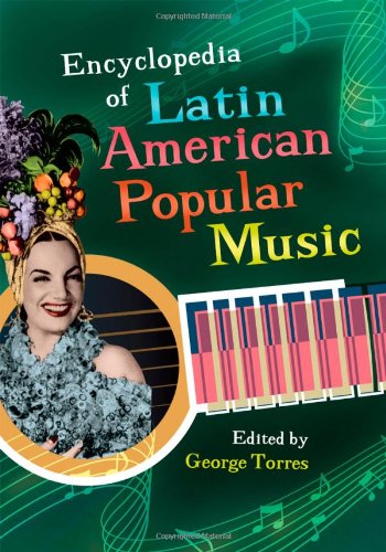 Encyclopedia Of Latin American Popular Music George Torres