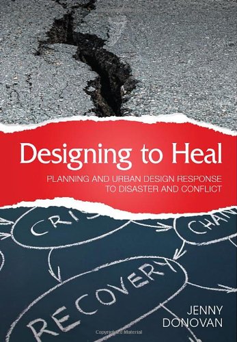 Designing To Heal Planning And Urban Design Response To Disaster And Conflict Jenny Donovan