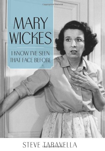 Mary Wickes I Know Ive Seen That Face Before Steve Taravella