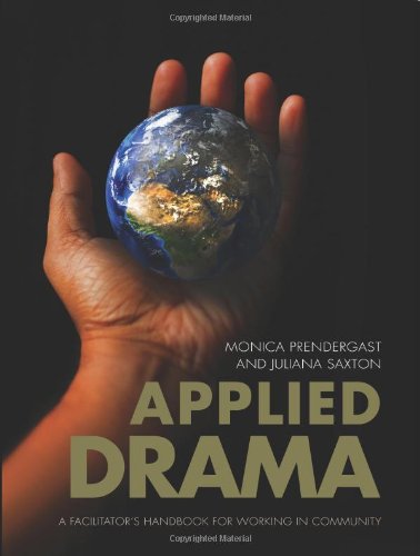 Applied Drama A Facilitators Handbook For Working In Community Monica Prendergast