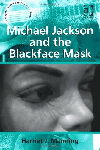 Michael Jackson And The Blackface Mask Harriet J Manning