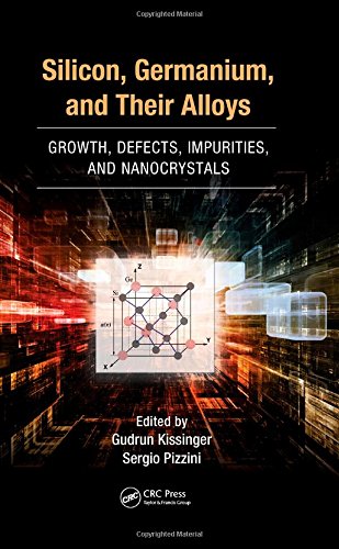 Silicon Germanium And Their Alloys Growth Defects Impurities And Nanocrystals 1st Edition Gudrun Kissinger