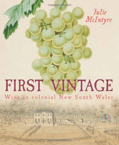 First Vintage Wine In Colonial New South Wales Julie Mcintyre