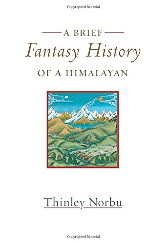 A Brief Fantasy History Of A Himalayan Autobiographical Reflections Thinley Norbu