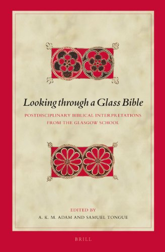 Looking Through A Glass Bible Postdisciplinary Biblical Interpretations From The Glasgow School A K M Adam