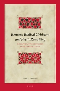 Between Biblical Criticism And Poetic Rewriting Interpretative Struggles Over Genesis 322232 Samuel Tongue
