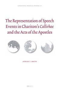 The Representation Of Speech Events In Charitons Callirhoe And The Acts Of The Apostles Adrian T Smith