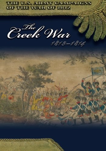 The Creek War 18131814 Center Of Military History United States Army
