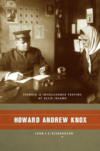 Howard Andrew Knox Pioneer Of Intelligence Testing At Ellis Island John Richardson