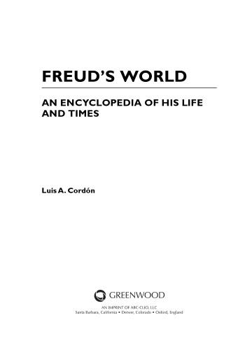 Freuds World An Encyclopedia Of His Life And Times Luis A Cordon