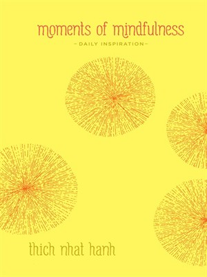 Moments Of Mindfulness Daily Inspiration Thich Nhat Hanh