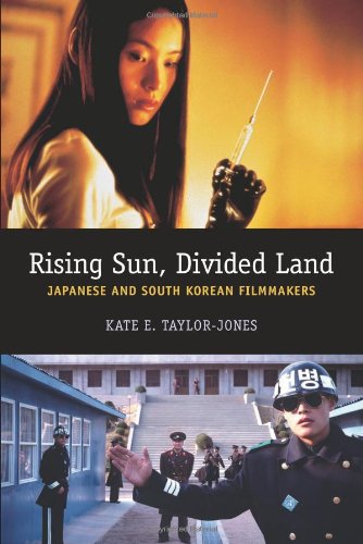Rising Sun Divided Land Japanese And South Korean Filmmakers Kate E Taylorjones
