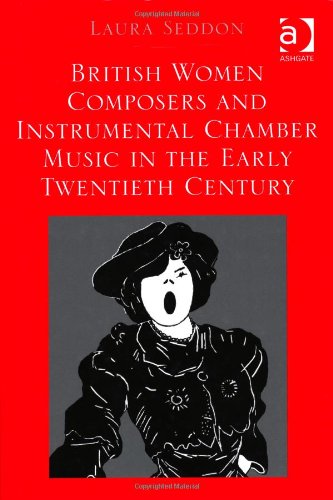British Women Composers And Instrumental Chamber Music In The Early Twentieth Century 1st Edition Laura Seddon