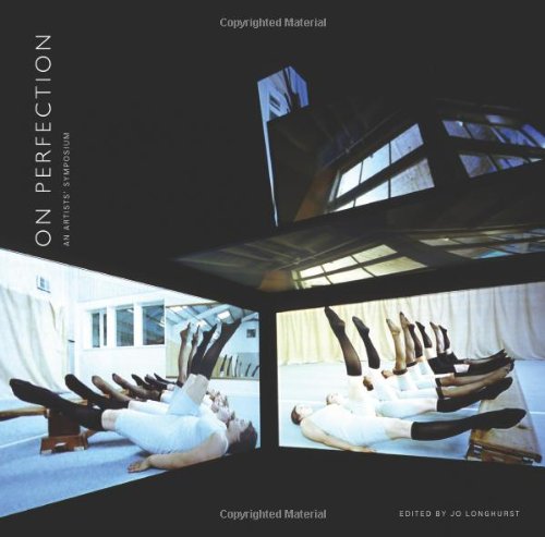 On Perfection An Artists Symposium Jo Longhurst