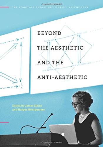 Beyond The Aesthetic And The Antiaesthetic James Elkins Harper Montgomery