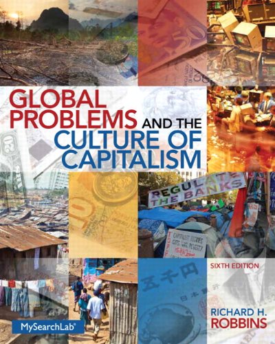 Global Problems And The Culture Of Capitalism 6th Edition Richard H Robbins
