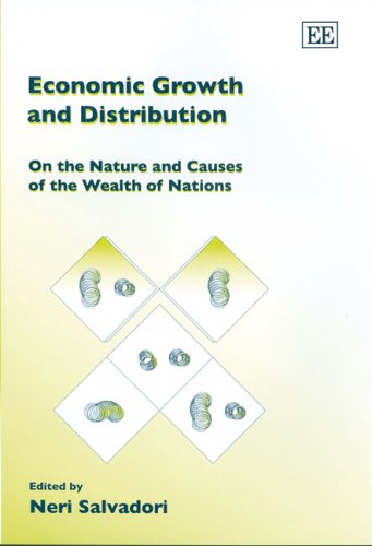 Economic Growth And Distribution On The Nature And Causes Of The Wealth Of Nations Neri Salvadori Ed