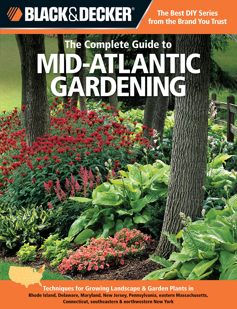 Black Decker The Complete Guide To Midatlantic Gardening Techniques For Growing Landscape Garden Plants In Rhode Island Delaware Maryland New Jersey Pennsylvania Eastern Massachusetts Connecticut Southeastern Northwestern New York 1st Edition Lynn M Steiner Black Decker Corporation Towson