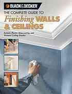 The Complete Guide To Finishing Walls Ceilings Includes Plaster Skimcoating And Texture Ceiling Finishes Creative Publishing International