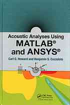 Acoustic Analyses Using Matlab And Ansys Carl Q Howard Benjamin S Cazzolato