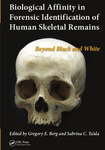 Biological Affinity In Forensic Identification Of Human Skeletal Remains Beyond Black And White Gregory E Berg Sabrina C Taala