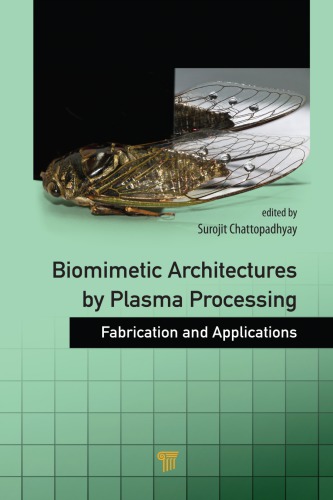 Biomimetic Architectures By Plasma Processing Fabrication And Applications Surojit Chattopadhyay Ed
