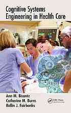 Cognitive Systems Engineering In Health Care Ann M Bisantz Catherine M Burns Rollin J Fairbanks