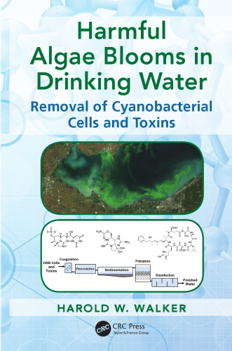 Harmful Algae Blooms In Drinking Water Removal Of Cyanobacterial Cells And Toxins Harold W Walker
