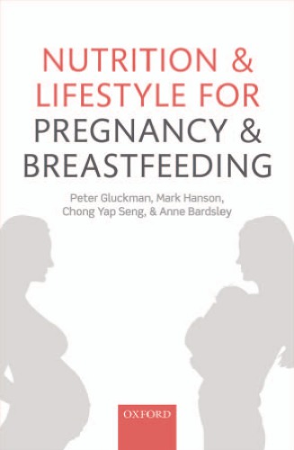 Nutrition And Lifestyle For Pregnancy And Breastfeeding Peter D Gluckman Mark A Hanson Yap Seng Chong Anne Bardsley