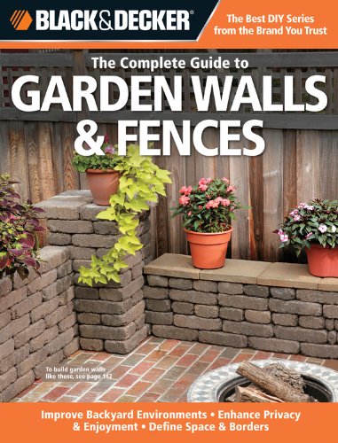 The Complete Guide To Garden Walls Fences Creative Publishing International Black Decker Corporation