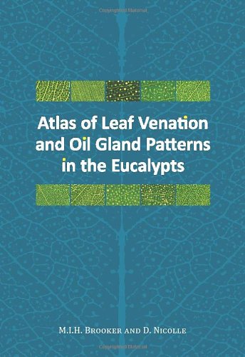 Atlas Of Leaf Venation And Oil Gland Patterns In The Eucalypts Ian Brooker Dean Nicholle
